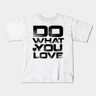 Do What You Love Kids T-Shirt